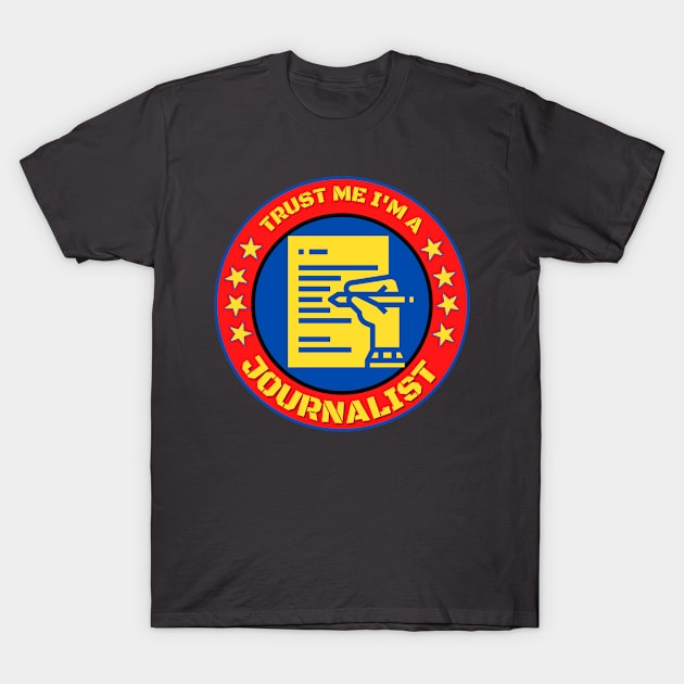 Trust Me I'm A Journalist T-Shirt by doctor ax